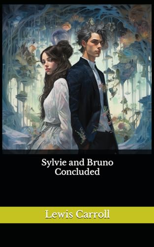 Sylvie and Bruno Concluded: The 1893 Literary Fantasy Classic von Independently published